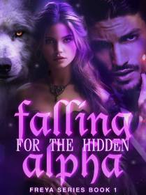 Falling For the Hidden Alpha(Freya Series Book 1)