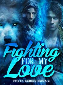 Fighting For My Love(Freya Series Book 3)