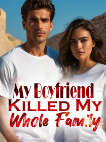 My Boyfriend Killed My Whole Family