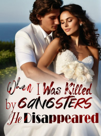 When I Was Killed by Gangsters, He Disappeared