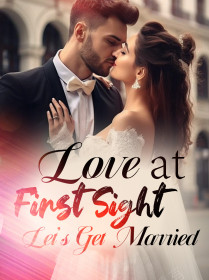 Love at First Sight, Let’s Get Married!