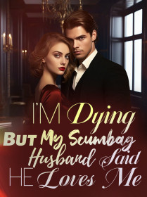 I'm Dying, But My Scumbag Husband Said He Loves Me