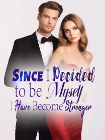 Since I Decided to be Myself, I Have Become Stronger