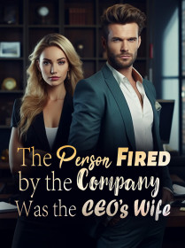 The Person Fired by the Company Was the CEO’s Wife!