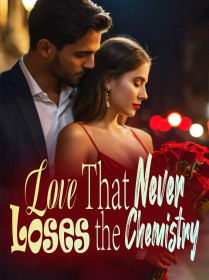 Love That Never Loses the Chemistry