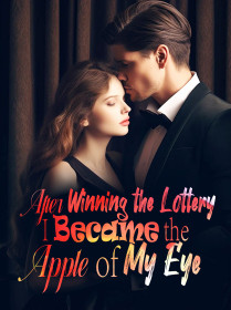 After Winning the Lottery, I Became the Apple of My Eye