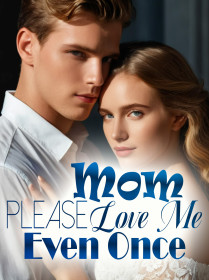 Mom, Please Love Me Even Once