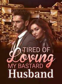 Tired of Loving My Bastard Husband