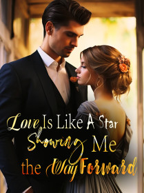 Love Is Like A Star, Showing Me the Way Forward
