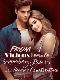 From A Vicious Female Supporting Role to the Heroine's Counterattack