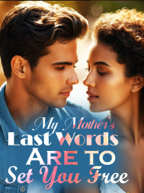 My Mother's Last Words Are to Set You Free