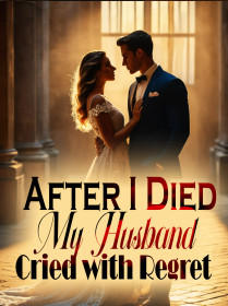 After I Died, My Husband Cried with Regret