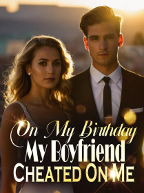 On My Birthday, My Boyfriend Cheated On Me