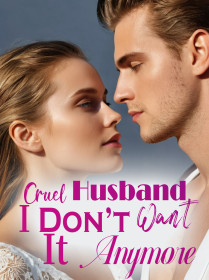 Cruel Husband, I Don’t Want It Anymore!