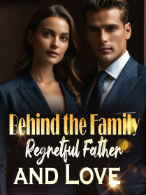 Behind the Family: Regretful Father and Love