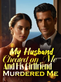 My Husband Cheated on Me, And His Girlfriend Murdered Me