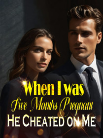 When I was Five Months Pregnant, He Cheated on Me