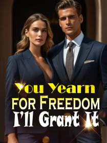 You Yearn for Freedom, I’ll Grant It