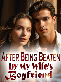 After Being Beaten by My Wife's Boyfriend