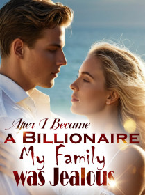 After I Became a Billionaire, My Family was Jealous
