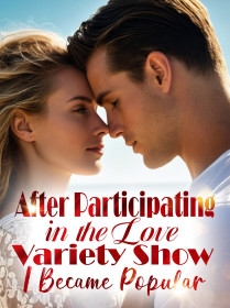 After Participating in the Love Variety Show, I Became Popular!