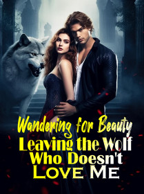 Wandering for Beauty: Leaving the Wolf Who Doesn't Love Me