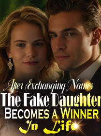 After Exchanging Names, The Fake Daughter Becomes a Winner In Life