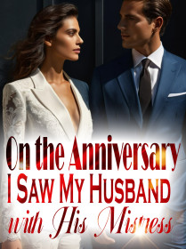 On the Anniversary, I Saw My Husband with His Mistress