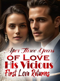 After Three Years of Love, His Vicious First Love Returns