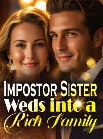 Impostor Sister Weds into a Rich Family