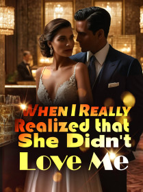 When I Really Realized that She Didn't Love Me