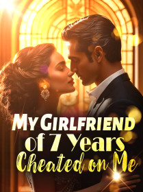 My Girlfriend of 7 Years Cheated on Me