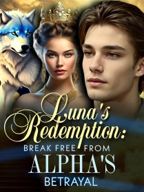 Luna's Redemption: Break Free From Alpha's Betrayal