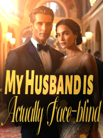 My Husband is Actually Face-blind!