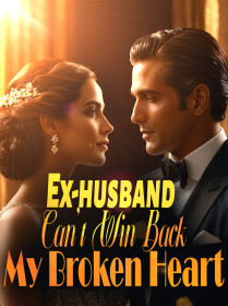 Ex-husband Can't Win Back My Broken Heart