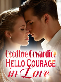 Goodbye Cowardice, Hello Courage in Love