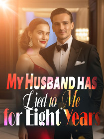 My Husband has Lied to Me for Eight Years