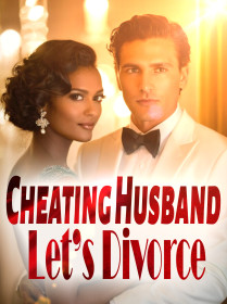 Cheating Husband, Let’s Divorce!