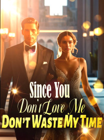 Since You Don’t Love Me, Don’t Waste My Time