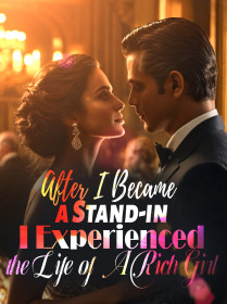 After I Became a Stand-in, I Experienced the Life of A Rich Girl