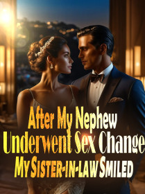 After My Nephew Underwent Sex Change, My Sister-in-law Smiled