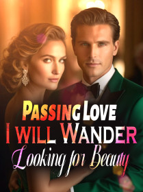 Passing Love: I will Wander, Looking for Beauty