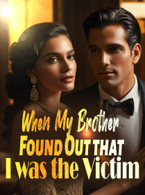 When My Brother Found Out that I was the Victim
