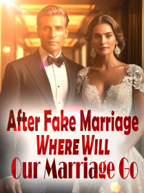 After Fake Marriage: Where Will Our Marriage Go?