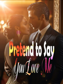 Pretend to Say You Love Me