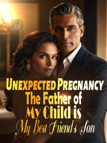 Unexpected Pregnancy: The Father of My Child is My Best Friend’s Son!