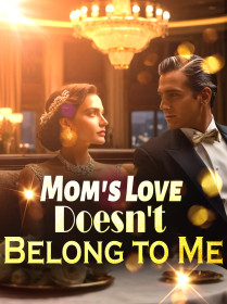 Mom's Love Doesn't Belong to Me