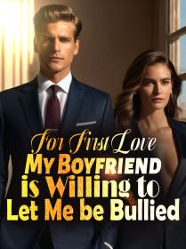 For First Love, My Boyfriend is Willing to Let Me be Bullied