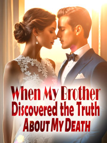 When My Brother Discovered the Truth About My Death