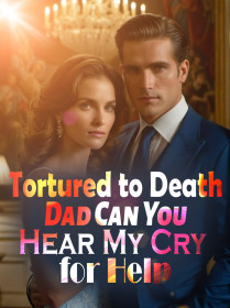 Tortured to Death: Dad, Can You Hear My Cry for Help?
